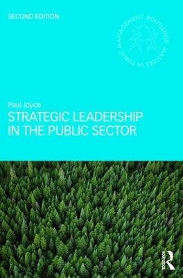 Strategic Leadership in the Public Sector - Paul Joyce