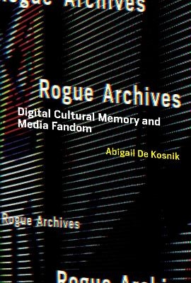 Rogue Archives - Abigail De Kosnik