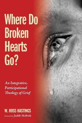 Where Do Broken Hearts Go? - W Ross Hastings