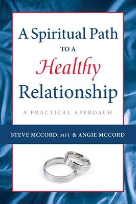 Spiritual Path to a Healthy Relationship - Steve McCord, Angie McCord