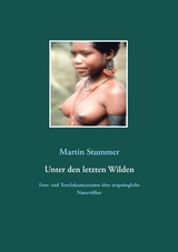 Unter den letzten Wilden - Martin Stummer