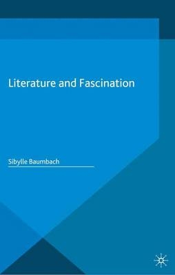 Literature and Fascination - Sibylle Baumbach