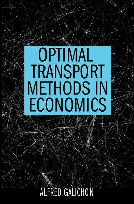 Optimal Transport Methods in Economics - Alfred Galichon