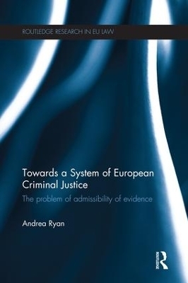 Towards a System of European Criminal Justice - Andrea Ryan