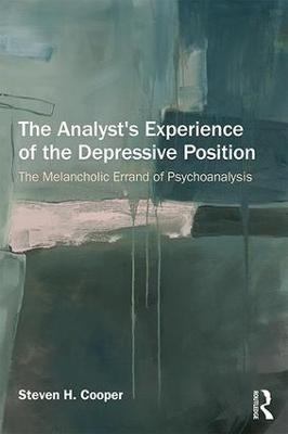 The Analyst's Experience of the Depressive Position - Steven Cooper