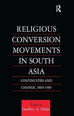 Religious Conversion Movements in South Asia - Geoffrey Oddie