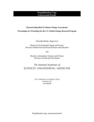Characterizing Risk in Climate Change Assessments - Engineering National Academies of Sciences  and Medicine,  Division on Earth and Life Studies,  Board on Atmospheric Sciences and Climate,  Division of Behavioral and Social Sciences and Education,  Board on Environmental Change and Society