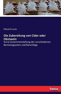 Die Zubereitung von Cider oder Obstwein - Eduard Lucas