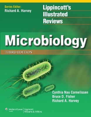 Lippincott Illustrated Reviews: Microbiology - Richard A. Harvey, Cynthia Nau Cornelissen