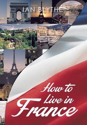 How to Live in France - Ian Blythe