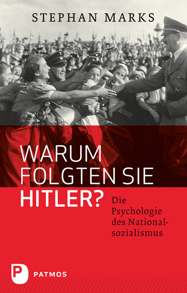 Warum folgten sie Hitler? - Stephan Marks