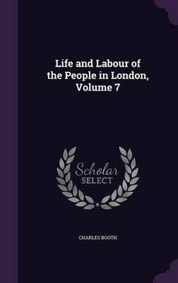 Life and Labour of the People in London, Volume 7 - MR Charles Booth