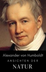 Alexander von Humboldt - Ansichten der Natur - Alexander von Humboldt