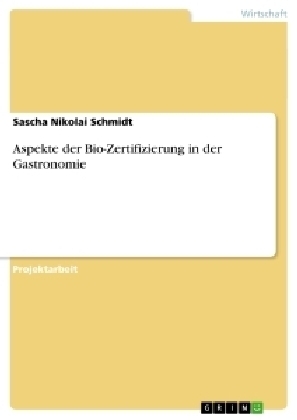 Aspekte der Bio-Zertifizierung in der Gastronomie - Sascha Nikolai Schmidt