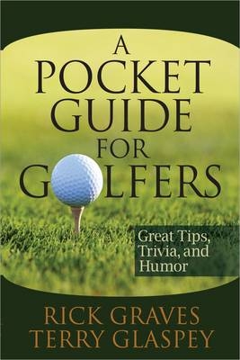 A Pocket Guide for Golfers - Rick Graves, Terry Glaspey