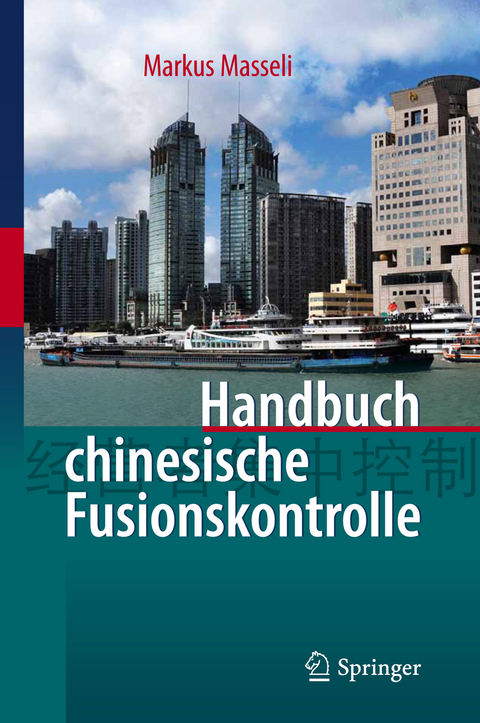 Handbuch chinesische Fusionskontrolle - Dipl.-Kfm. Masseli  LL.M.eur  Markus