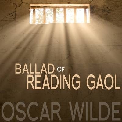 The Ballad of Reading Gaol - Oscar Wilde