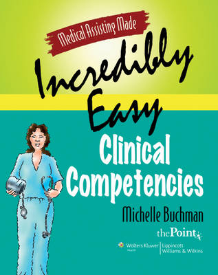 Medical Assisting Made Incredibly Easy: Clinical Competencies (Solo Online Course Code) - Michelle Buchman