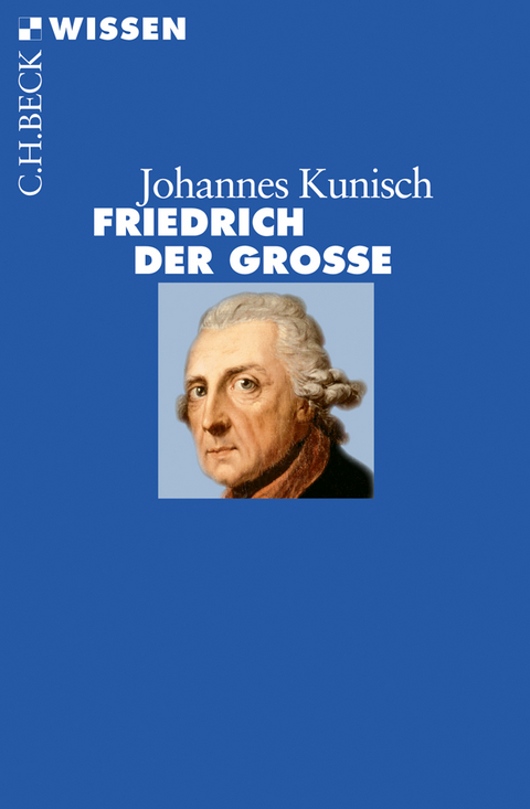 Friedrich der Große - Johannes Kunisch