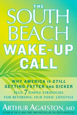 The South Beach Wake-Up Call - Arthur Agatston