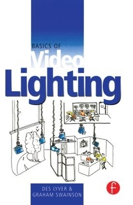 Basics of Video Lighting - Des Lyver, Graham Swainson