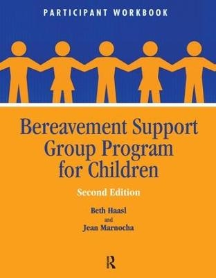 Bereavement Support Group Program for Children - Beth Haasl, Jean Marnocha