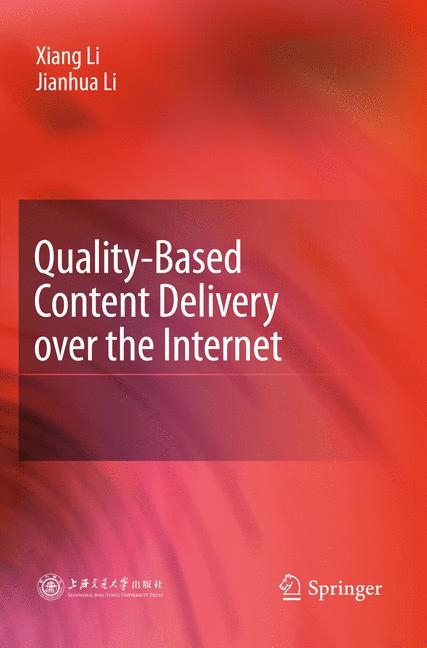 Quality-Based Content Delivery over the Internet - Xiang Li, Jianhua Li