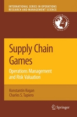 Supply Chain Games: Operations Management and Risk Valuation - Konstantin Kogan, Charles S. Tapiero