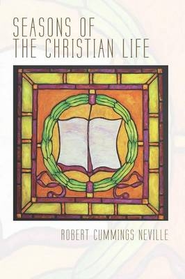 Seasons of the Christian Life - Robert Cummings Neville