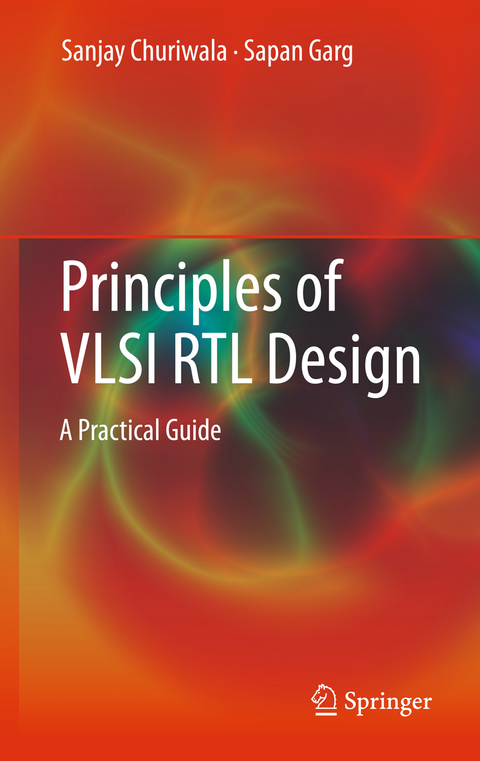 Principles of VLSI RTL Design - Sanjay Churiwala, Sapan Garg