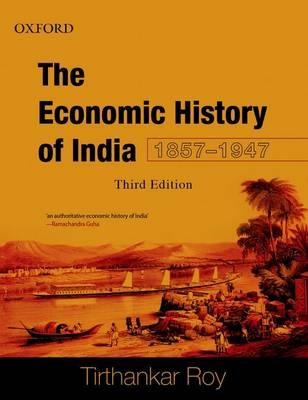 Economic History of India, 1857-1947 - Tirthankar Roy