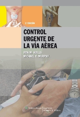 Manual para el control urgente de la vía aérea - Ron M. Walls, Michael F. Murphy