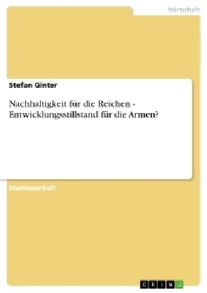 Nachhaltigkeit fÃ¼r die Reichen - Entwicklungsstillstand fÃ¼r die Armen? - Stefan Ginter