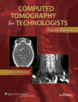 Computed Tomography for Technologists - Lois Romans