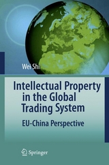 Intellectual Property in the Global Trading System - Wei Shi