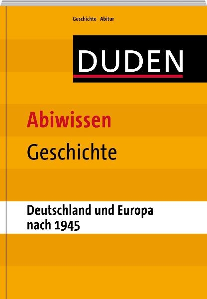 Abiwissen Geschichte-Deutschland und Europa nach 1945 - Benjamin Hemmerle