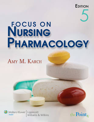 Focus on Nursing Pharmacology - Amy Morrison Karch