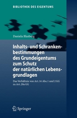 Inhalts- und Schrankenbestimmungen des Grundeigentums zum Schutz der natürlichen Lebensgrundlagen - Daniela Blasberg