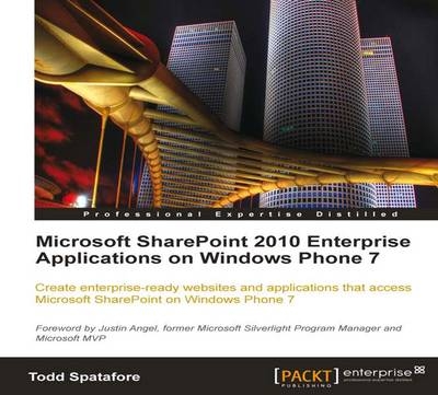 Microsoft SharePoint 2010 Enterprise Applications on Windows Phone 7 - Todd Spatafore