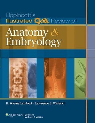 Lippincott's Illustrated Q&A Review of Anatomy and Embryology - H. Wayne Lambert, Lawrence E. Wineski