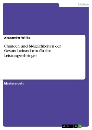 Chancen und MÃ¶glichkeiten der Gesundheitsreform fÃ¼r die Leistungserbringer - Alexander Wilke