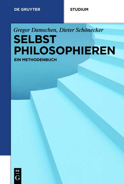 Selbst philosophieren - Gregor Damschen, Dieter Schönecker