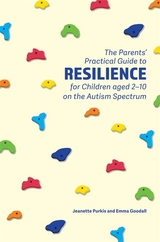Parents' Practical Guide to Resilience for Children aged 2-10 on the Autism Spectrum -  Emma Goodall,  Yenn Purkis