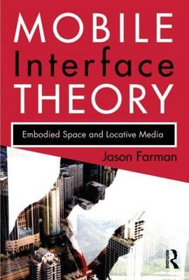 Mobile Interface Theory - Jason Farman