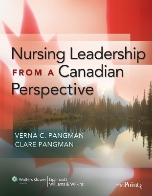 Nursing Leadership from a Canadian Perspective - Verna C. Pangman, Clare Pangman