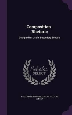 Composition-Rhetoric - Fred Newton Scott, Joseph Villiers Denney