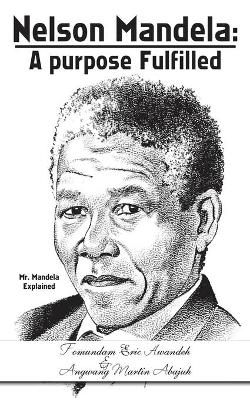 Nelson Mandela - Fomundam Eric Awandeh, Angwang Martin Abajuh