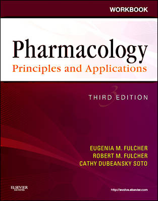 Workbook for Pharmacology: Principles and Applications - Eugenia M. Fulcher, Robert M. Fulcher, Cathy Dubeansky Soto