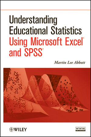 Understanding Educational Statistics Using Microsoft Excel and SPSS - Martin Lee Abbott