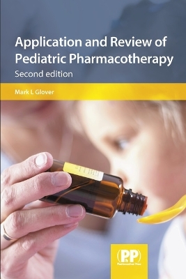 Application and Review of Pediatric Pharmacotherapy - Mark L. Glover